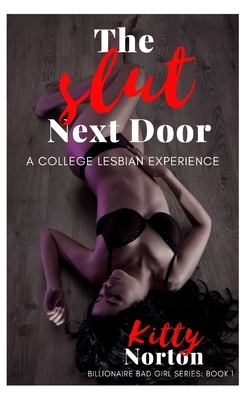 The Slut Next Door: A College Lesbian Experience by Kitty Norton