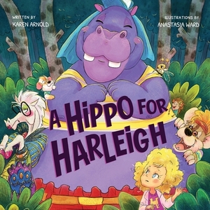 A Hippo for Harleigh by Karen Arnold