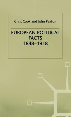 European Political Facts, 1848-1918 by John Paxton, Chris Cook