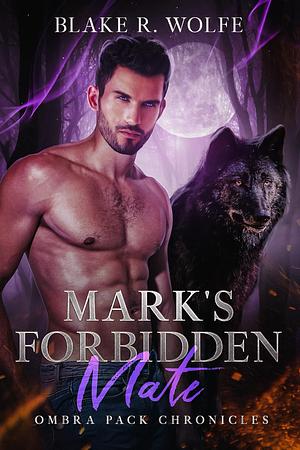 Mark's Forbidden Mate by Blake R. Wolfe