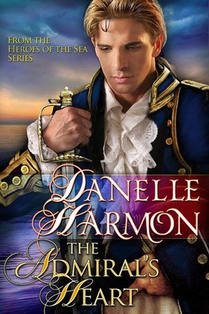The Admiral's Heart by Danelle Harmon