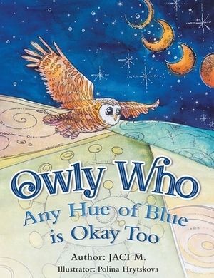 Owly Who: Any Hue of Blue is Okay Too by Jaci M