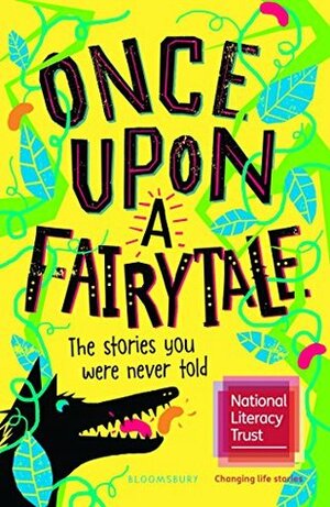 Once Upon A Fairytale: The Stories You Were Never Told by Bloomsbury Publishing