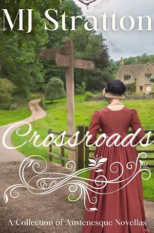 Crossroads: A Collection of Austenesque Novella Variations by MJ Stratton