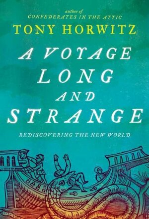 A Voyage Long and Strange: Rediscovering the New World by Tony Horwitz