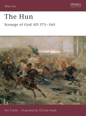 The Hun: Scourge of God AD 375-565 by Nic Fields