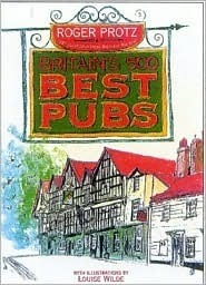 Britains Best 500 Pubs by Louise Wilde, Roger Protz