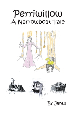 Perriwillow: A Narrowboat Tale by Janul