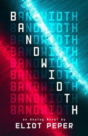 Bandwidth by Eliot Peper