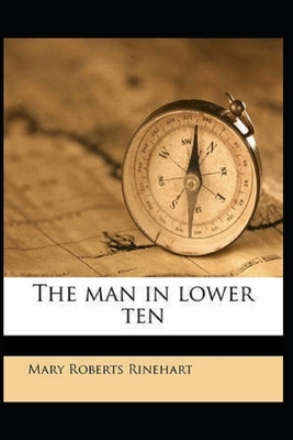 The Man in Lower Ten Illustrated by Mary Roberts Rinehart