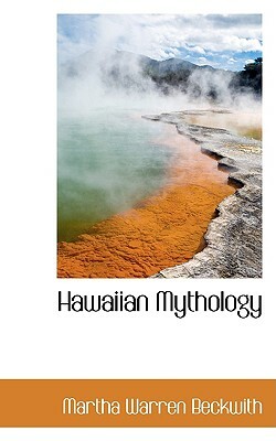 Hawaiian Mythology by Martha Warren Beckwith