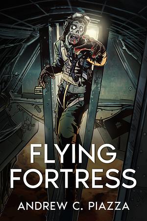 Flying Fortress by Andrew C. Piazza