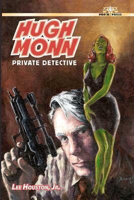 Hugh Monn, Private Detective by Lee Houston Jr