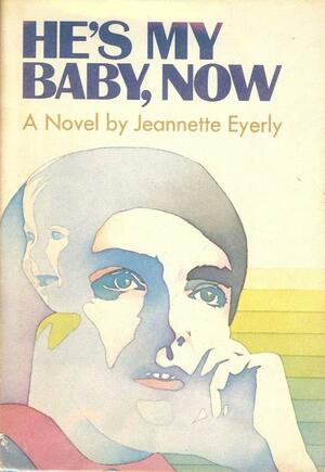 He's My Baby, Now by Jeannette Eyerly