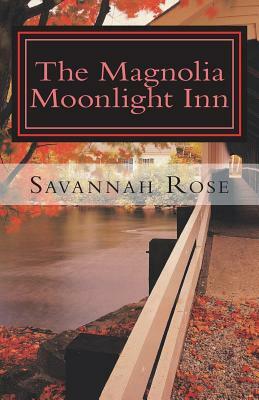 The Magnolia Moonlight Inn by Savannah Rose