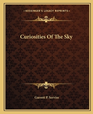 Curiosities of the Sky by Garrett P. Serviss