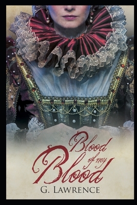 Blood of my Blood by G. Lawrence