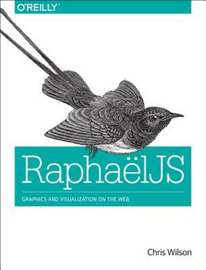 Raphaeljs: Graphics and Visualization on the Web by Chris Wilson