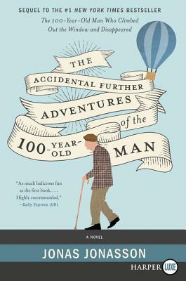 The Accidental Further Adventures of the Hundred-Year-Old Man by Jonas Jonasson, Rachel Willson-Broyles