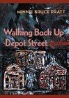 Walking Back Up Depot Street: Poems by Minnie Bruce Pratt