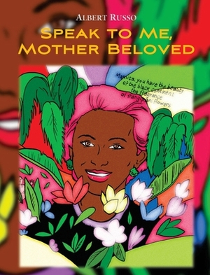 Speak to Me, Mother Beloved: with photos and other poems by Albert Russo