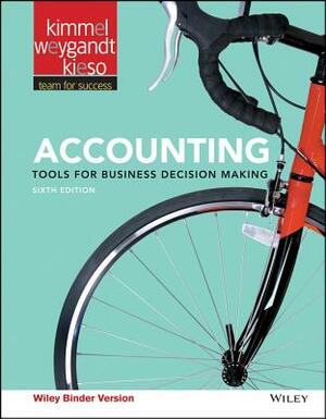 Accounting: Tools for Business Decision Making by Donald E. Kieso, Paul D. Kimmel, Jerry J. Weygandt