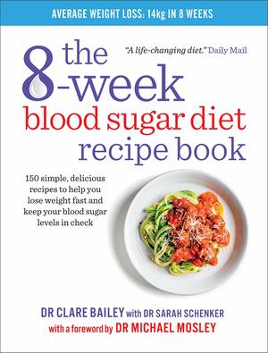 The 8-Week Blood Sugar Diet Recipe Book by Sarah Schenker, Clare Bailey