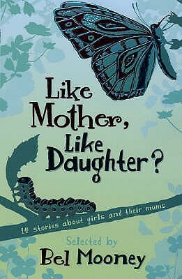 Like Mother, Like Daughter? by Bel Mooney