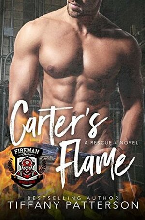 Carter's Flame: A Rescue Four Novel #2 ; by Tiffany Patterson