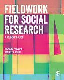 Fieldwork for Social Research: A Student′s Guide by Jennifer Johns, Richard Phillips