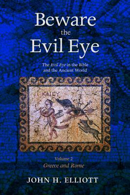 Beware the Evil Eye Volume 2 by John H. Elliott