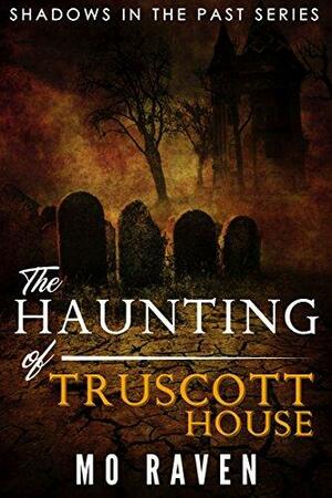 The Haunting of Truscott House by Mo Raven