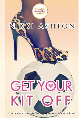 Get Your Kit Off by Nikki Ashton