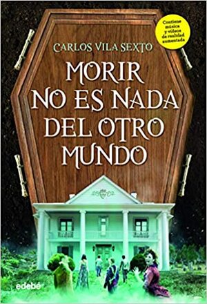 Morir no es nada del otro mundo by Carlos Vila Sexto