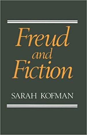 Freud and Fiction by Sarah Kofman