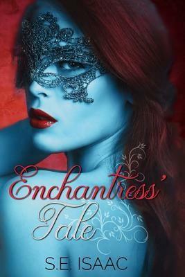 Enchantress' Tale by S. E. Isaac