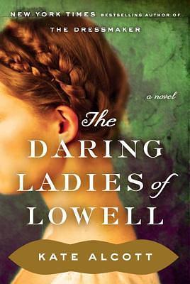 Daring Ladies of Lowell by Kate Alcott, Kate Alcott