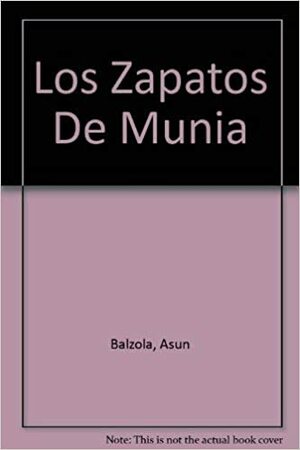 Los Zapatos de Munia by Asun Balzola