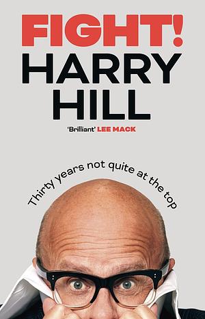 Fight!: Harry Hill's hilarious journey from junior doctor to comedy legend by Harry Hill, Harry Hill