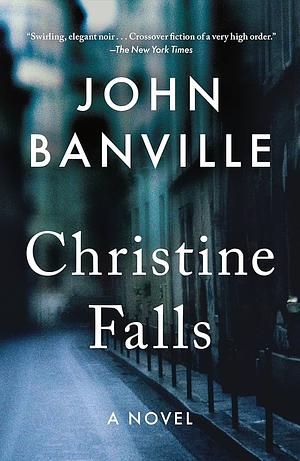 Christine Falls: A Novel by John Banville