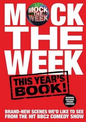 Mock the Week: This Year's Book! by Ewan Phillips