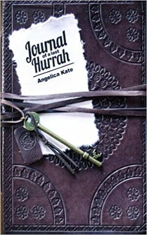 Journal of a Last Hurrah by Jill Plosczynsski, Angelica Kate