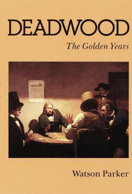 Deadwood: The Golden Years by Watson Parker