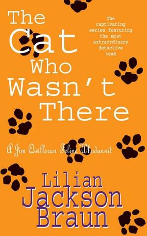 The Cat Who Wasn't There by Lilian Jackson Braun