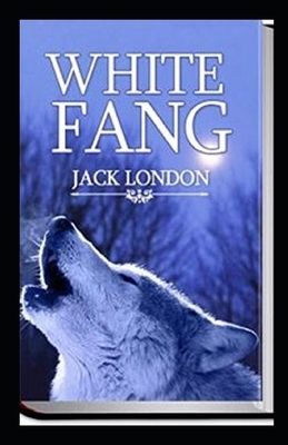 White Fang Illustrated by Jack London