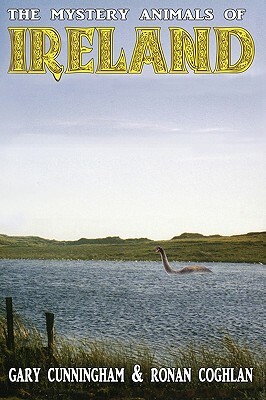 The Mystery Animals of Ireland by Gary Cunningham, Ronan Coghlan