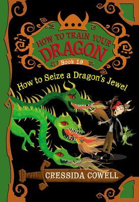 How to Seize a Dragon's Jewel by Cressida Cowell