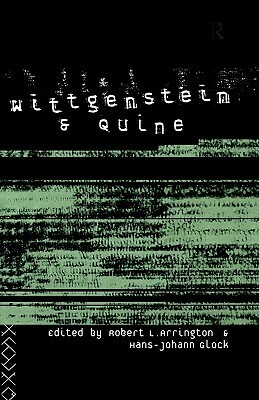 Wittgenstein and Quine by Hans-Johann Glock, Robert L. Arrington