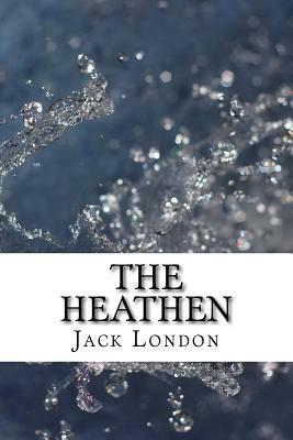 The Heathen by Jack London