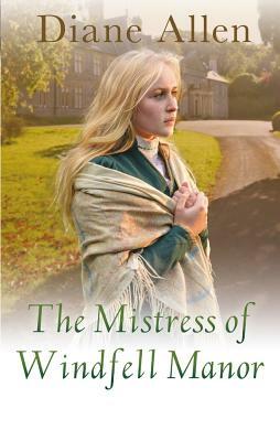 The Mistress of Windfell Manor by Diane Allen